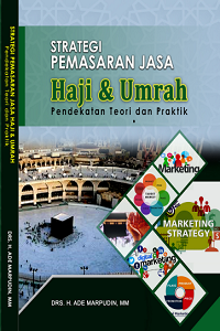 Strategi Pemasaran Jasa Haji dan Umrah: Pendekatan Teori dan Praktik